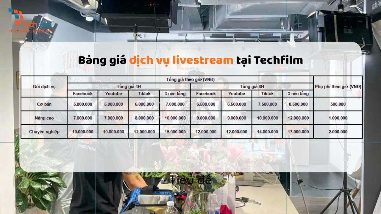 Bảng giá dịch vụ livestream tại Techfilm